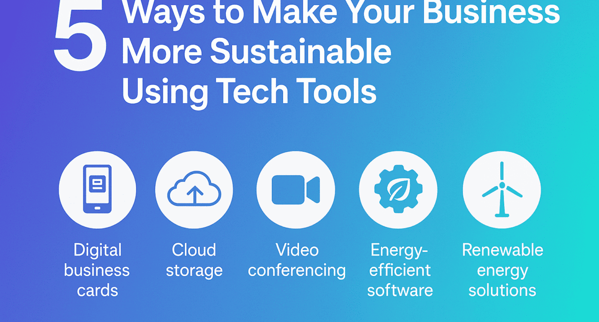 5 Ways To Make Your Business More Sustainable Using Tech Tools 6 5 Ways To Make Your Business More Sustainable Using Tech Tools Min